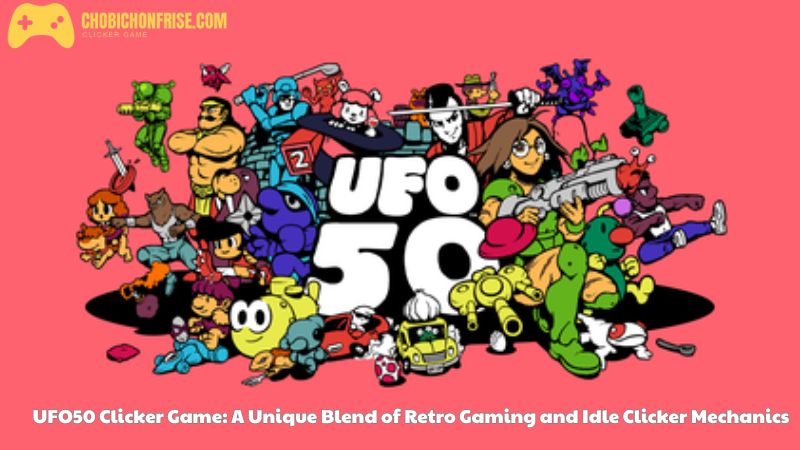 UFO50 Clicker Game: A Unique Blend of Retro Gaming and Idle Clicker Mechanics