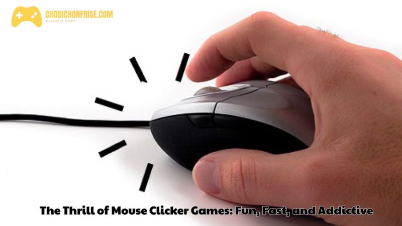 The Thrill of Mouse Clicker Games: Fun, Fast, and Addictive